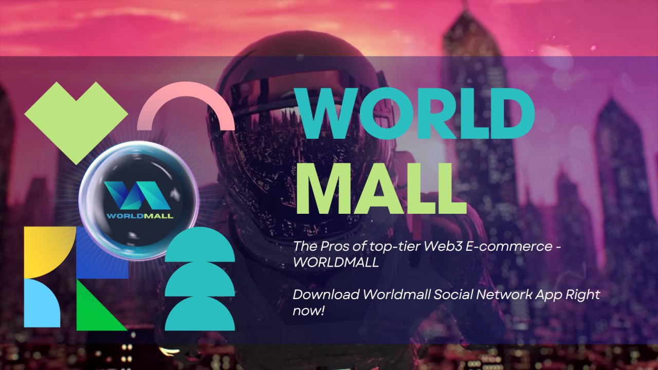 The Pros of top-tier Web3 E-commerce - WORLDMALL